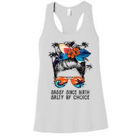 Funny Sassy Since Birth Salty By Choice Gift Women's Racerback Tank