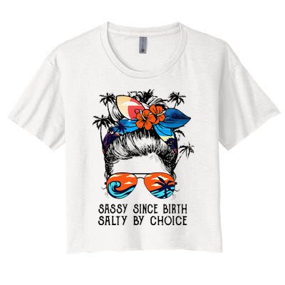 Funny Sassy Since Birth Salty By Choice Gift Women's Crop Top Tee