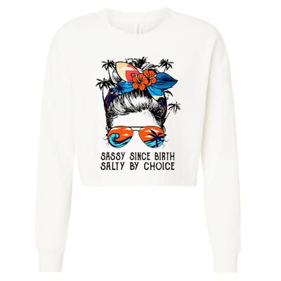 Funny Sassy Since Birth Salty By Choice Gift Cropped Pullover Crew