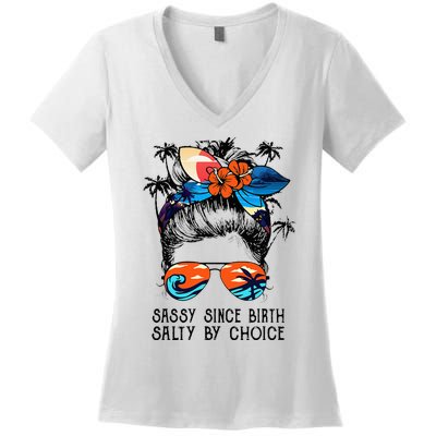 Funny Sassy Since Birth Salty By Choice Gift Women's V-Neck T-Shirt