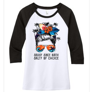 Funny Sassy Since Birth Salty By Choice Gift Women's Tri-Blend 3/4-Sleeve Raglan Shirt