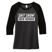 Funny S.H.I.T Show Crew Member Hilarious For Adults Women's Tri-Blend 3/4-Sleeve Raglan Shirt