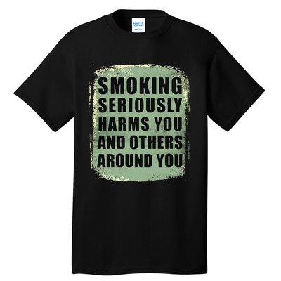 Funny Smoking Seriously Harms You And Others Around You Tall T-Shirt