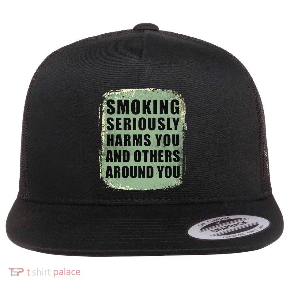 Funny Smoking Seriously Harms You And Others Around You Flat Bill Trucker Hat