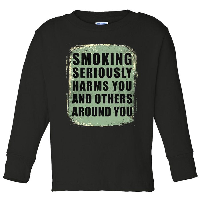 Funny Smoking Seriously Harms You And Others Around You Toddler Long Sleeve Shirt