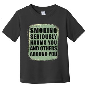 Funny Smoking Seriously Harms You And Others Around You Toddler T-Shirt