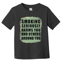 Funny Smoking Seriously Harms You And Others Around You Toddler T-Shirt