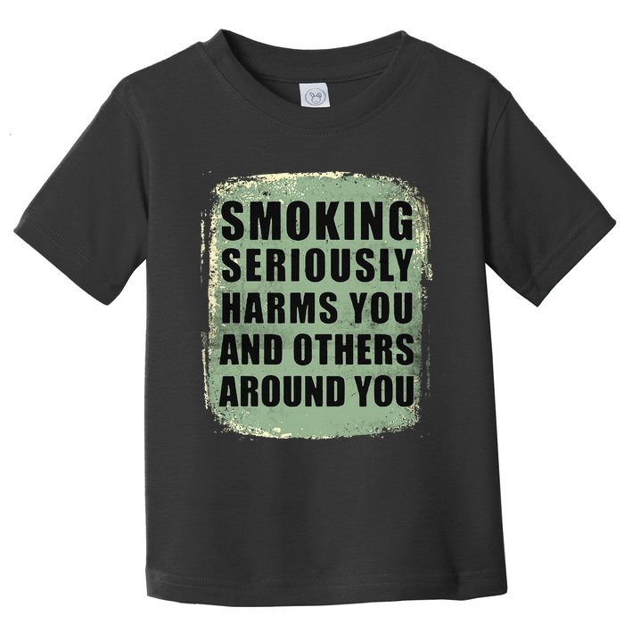 Funny Smoking Seriously Harms You And Others Around You Toddler T-Shirt