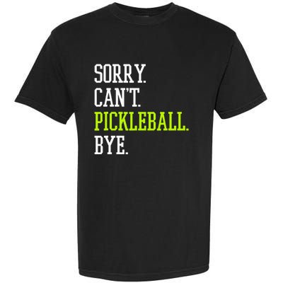 funny saying Sorry Can't Pickleball bye player Garment-Dyed Heavyweight T-Shirt