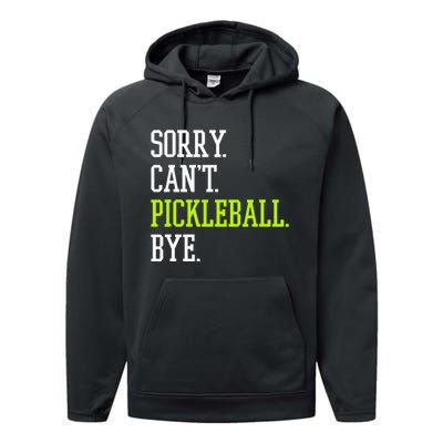 funny saying Sorry Can't Pickleball bye player Performance Fleece Hoodie