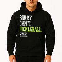 funny saying Sorry Can't Pickleball bye player Hoodie