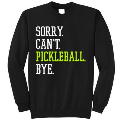 funny saying Sorry Can't Pickleball bye player Sweatshirt