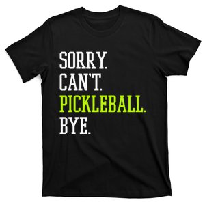 funny saying Sorry Can't Pickleball bye player T-Shirt