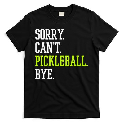 funny saying Sorry Can't Pickleball bye player T-Shirt
