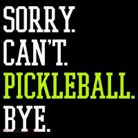 funny saying Sorry Can't Pickleball bye player Tall T-Shirt