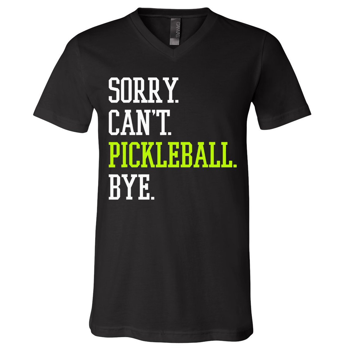 funny saying Sorry Can't Pickleball bye player V-Neck T-Shirt