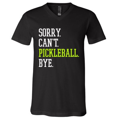 funny saying Sorry Can't Pickleball bye player V-Neck T-Shirt