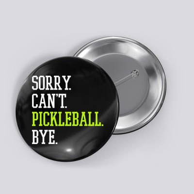 funny saying Sorry Can't Pickleball bye player Button