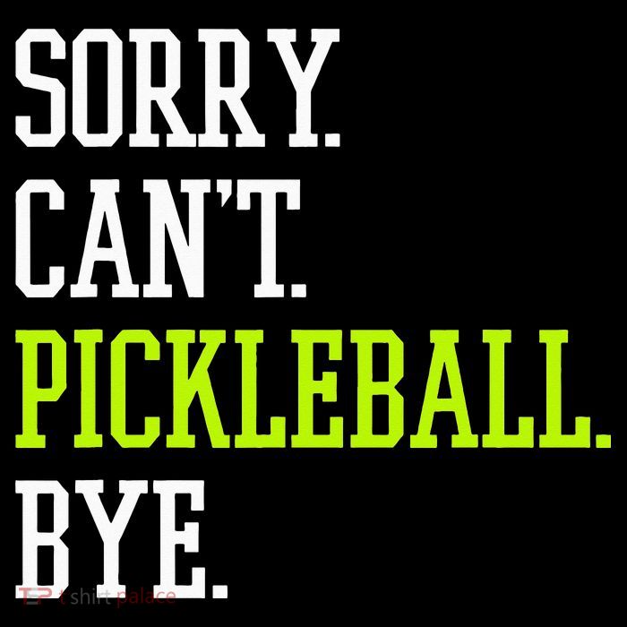 funny saying Sorry Can't Pickleball bye player Button