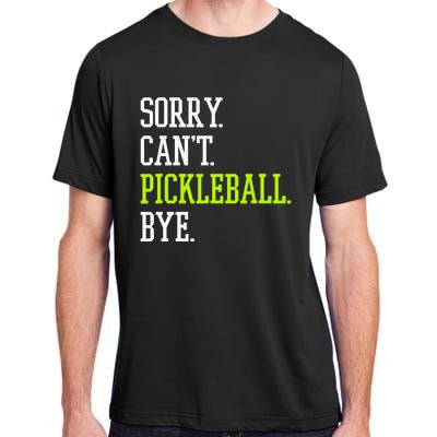 funny saying Sorry Can't Pickleball bye player Adult ChromaSoft Performance T-Shirt