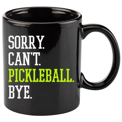 funny saying Sorry Can't Pickleball bye player 11oz C Handle Ceramic Mug