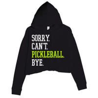 funny saying Sorry Can't Pickleball bye player Crop Fleece Hoodie
