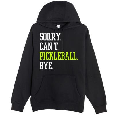 funny saying Sorry Can't Pickleball bye player Premium Pullover Hoodie