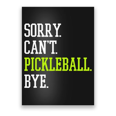 funny saying Sorry Can't Pickleball bye player Poster