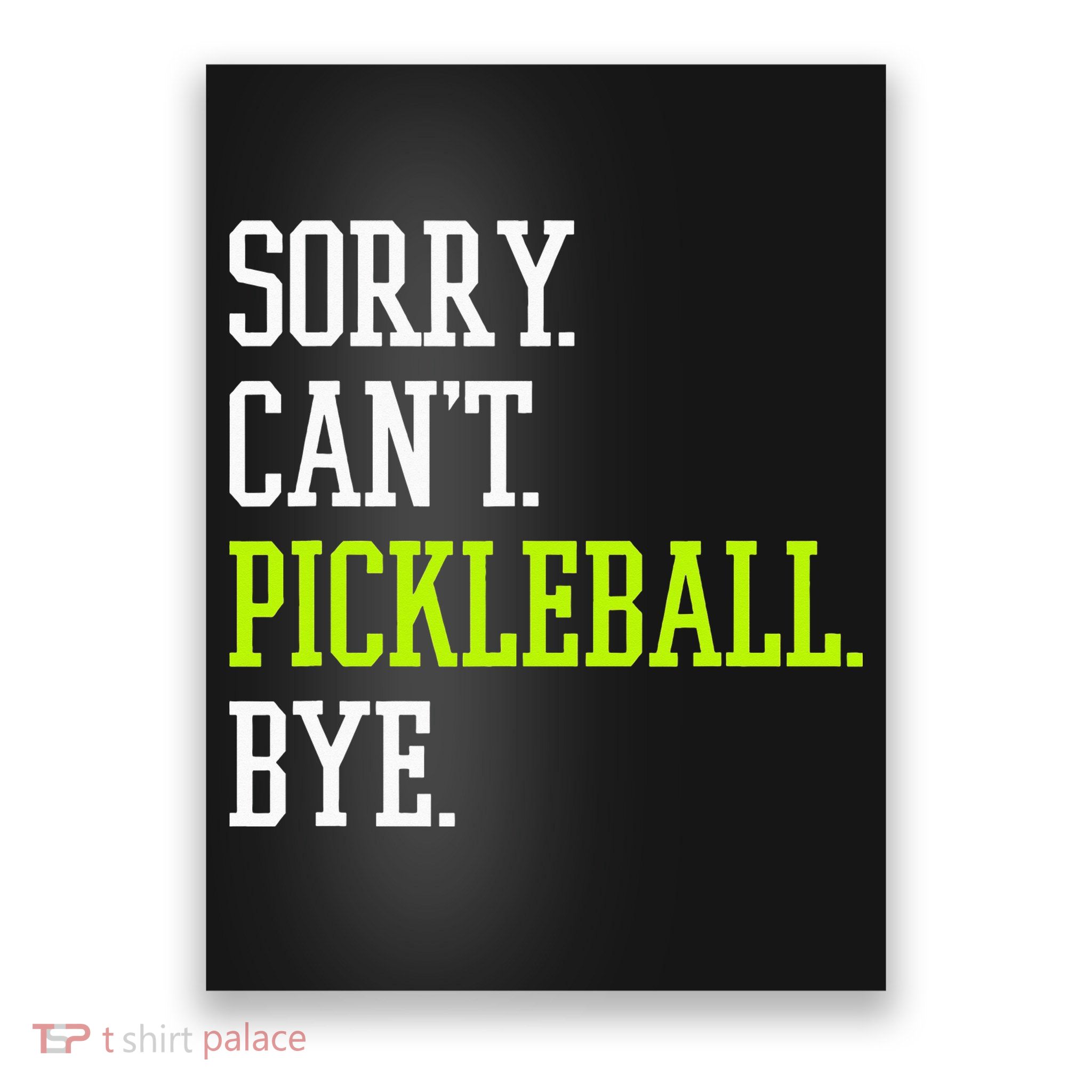 funny saying Sorry Can't Pickleball bye player Poster
