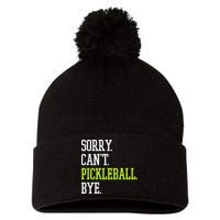 funny saying Sorry Can't Pickleball bye player Pom Pom 12in Knit Beanie