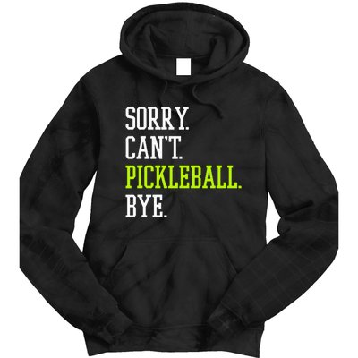 funny saying Sorry Can't Pickleball bye player Tie Dye Hoodie