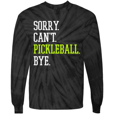 funny saying Sorry Can't Pickleball bye player Tie-Dye Long Sleeve Shirt