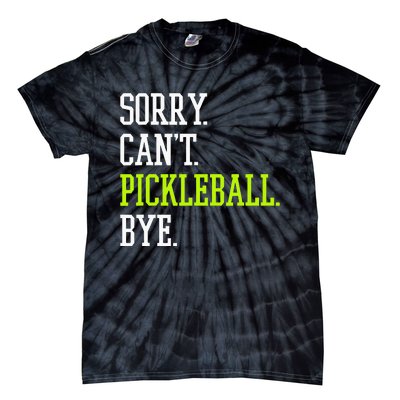 funny saying Sorry Can't Pickleball bye player Tie-Dye T-Shirt