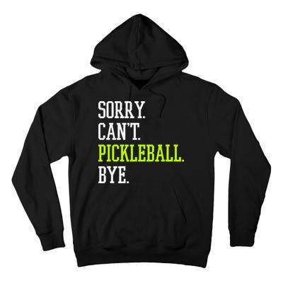 funny saying Sorry Can't Pickleball bye player Tall Hoodie