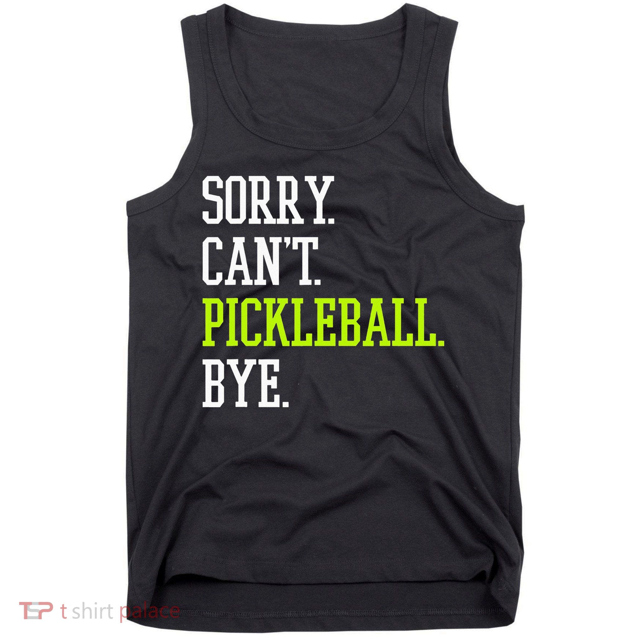 funny saying Sorry Can't Pickleball bye player Tank Top