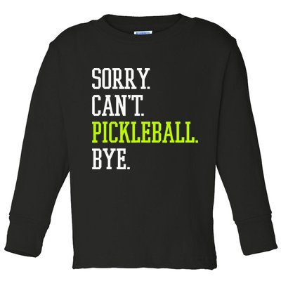 funny saying Sorry Can't Pickleball bye player Toddler Long Sleeve Shirt
