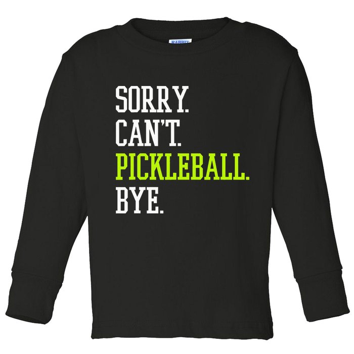 funny saying Sorry Can't Pickleball bye player Toddler Long Sleeve Shirt