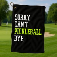 funny saying Sorry Can't Pickleball bye player Golf Towel