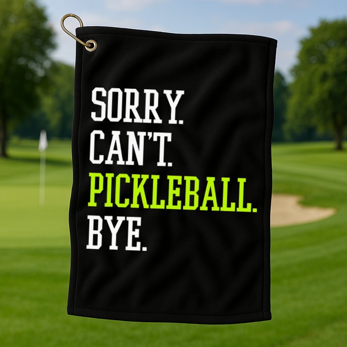 funny saying Sorry Can't Pickleball bye player Golf Towel
