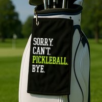 funny saying Sorry Can't Pickleball bye player Golf Towel