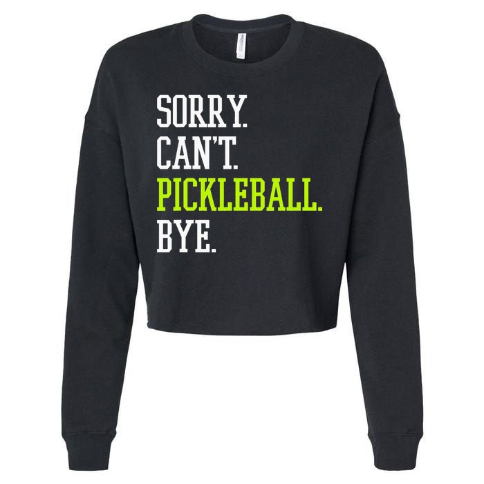 funny saying Sorry Can't Pickleball bye player Cropped Pullover Crew