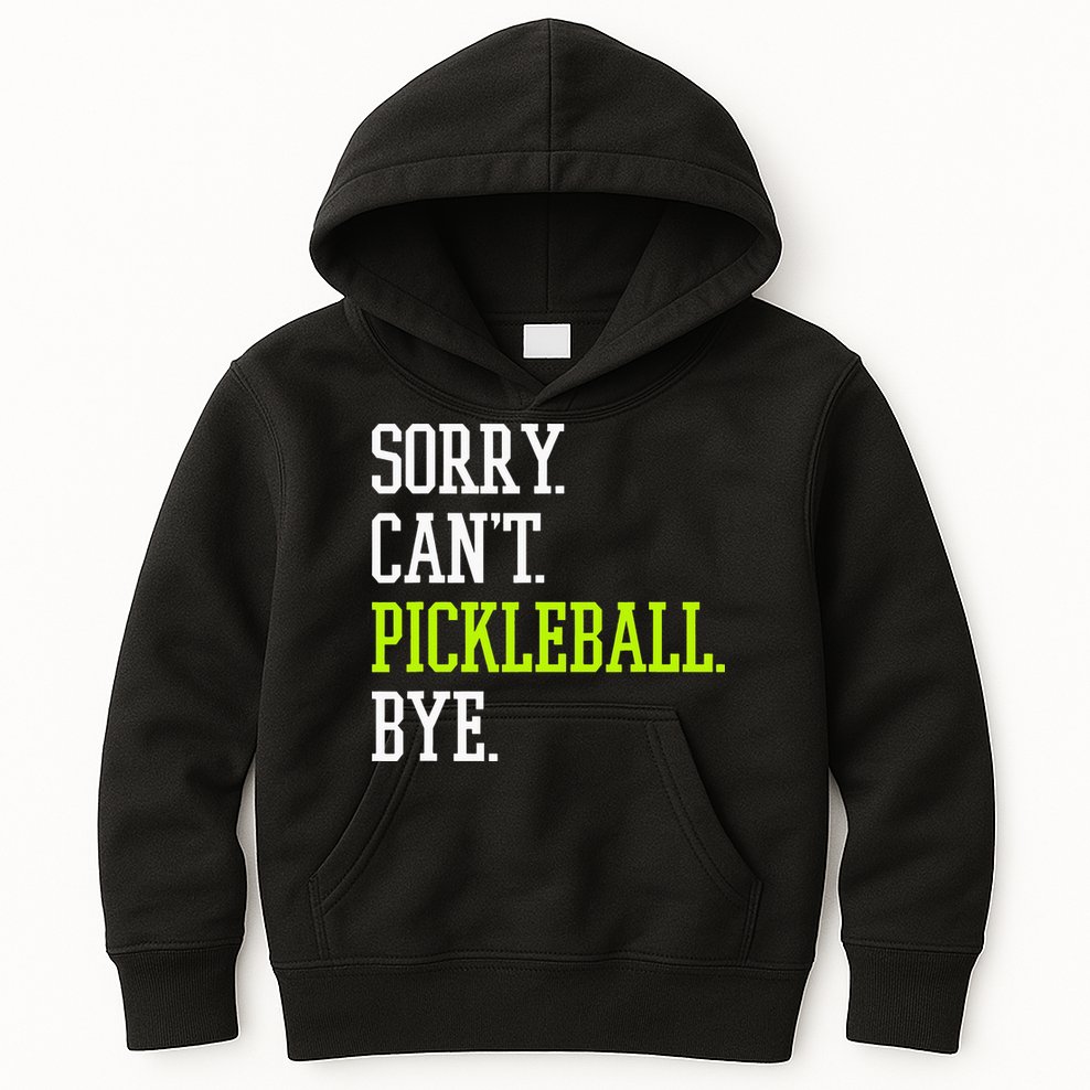 funny saying Sorry Can't Pickleball bye player Kids Hoodie
