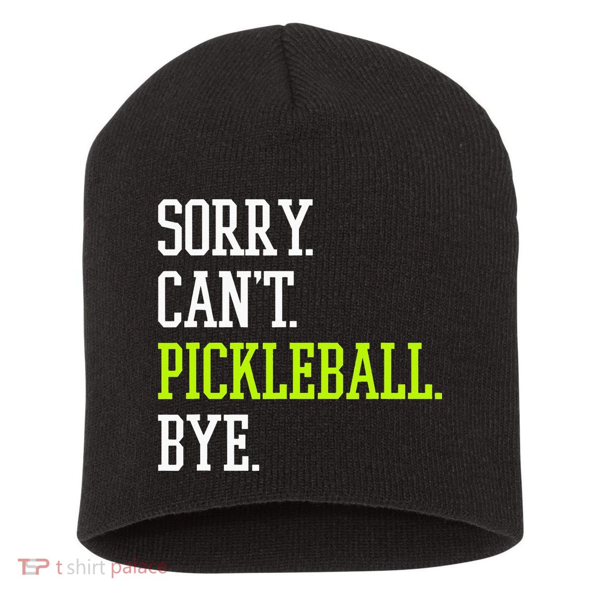 funny saying Sorry Can't Pickleball bye player Short Acrylic Beanie