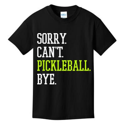 funny saying Sorry Can't Pickleball bye player Kids T-Shirt