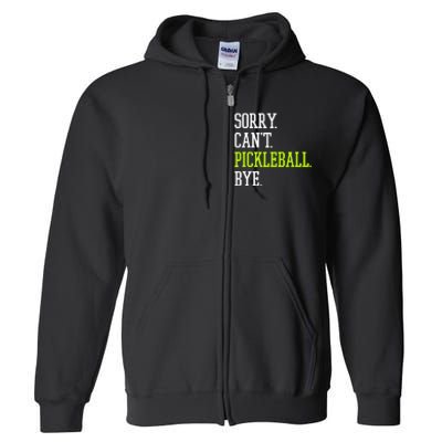 funny saying Sorry Can't Pickleball bye player Full Zip Hoodie