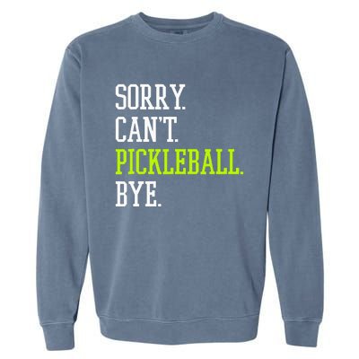 funny saying Sorry Can't Pickleball bye player Garment-Dyed Sweatshirt