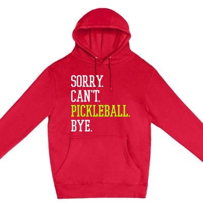 funny saying Sorry Can't Pickleball bye player Premium Pullover Hoodie