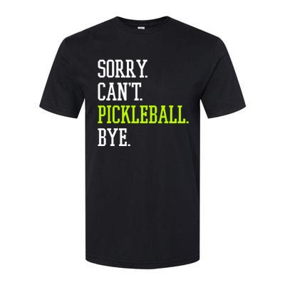 funny saying Sorry Can't Pickleball bye player Softstyle CVC T-Shirt