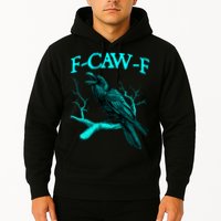 Funny Sarcastic Sarcasm Black Crow, F-Caw-F Black Bird Hoodie