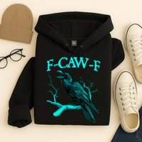Funny Sarcastic Sarcasm Black Crow, F-Caw-F Black Bird Hoodie